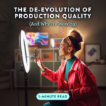The De-Evolution of Production Quality (And Why It's Working) - low production value works on social media